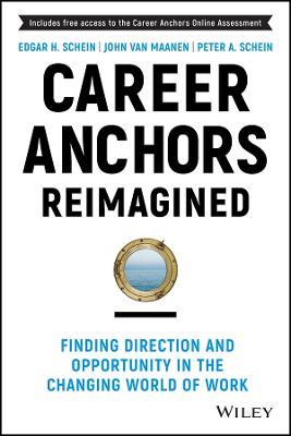 Career Anchors Reimagined: Finding Direction and Opportunity in the Changing World of Work - Edgar H. Schein,John Van Maanen,Peter A. Schein - cover