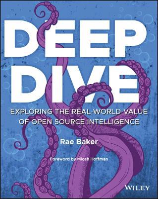 Deep Dive: Exploring the Real-world Value of Open Source Intelligence - Rae L. Baker - cover