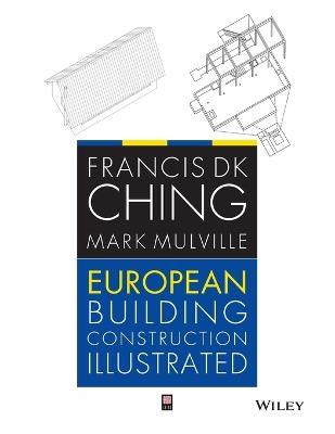 European Building Construction Illustrated - Francis D. K. Ching,Mark Mulville - cover