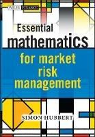 Essential Mathematics for Market Risk Management - Simon Hubbert - cover