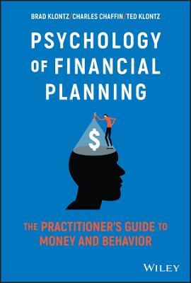 Psychology of Financial Planning: The Practitioner's Guide to Money and Behavior - Charles R. Chaffin,Ted Klontz,Brad Klontz - cover