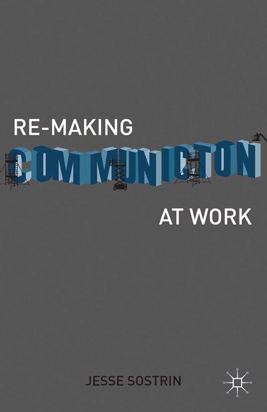 Re-Making Communication at Work