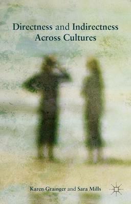 Directness and Indirectness Across Cultures - Sara Mills,Karen Grainger - cover