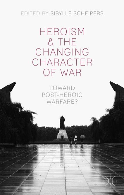 Heroism and the Changing Character of War