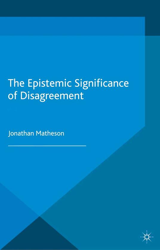 The Epistemic Significance of Disagreement