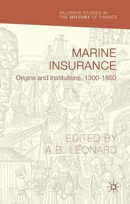 Marine Insurance: Origins and Institutions, 1300-1850 - cover