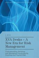 XVA Desks - A New Era for Risk Management: Understanding, Building and Managing Counterparty, Funding and Capital Risk - I. Ruiz - cover