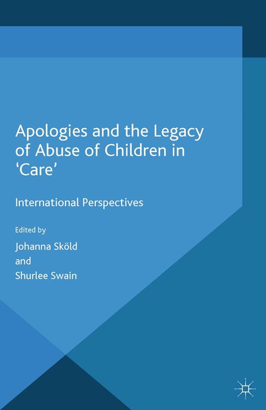 Apologies and the Legacy of Abuse of Children in 'Care'