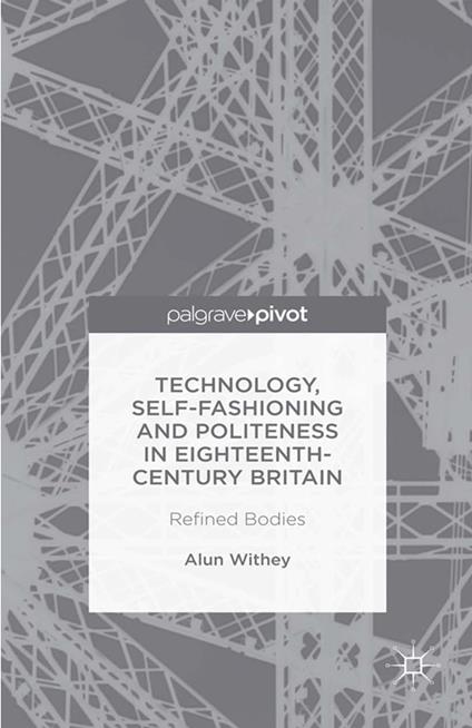 Technology, Self-Fashioning and Politeness in Eighteenth-Century Britain