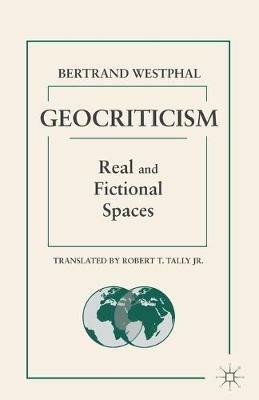 Geocriticism: Real and Fictional Spaces - B. Westphal - cover