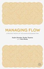 Managing Flow: A Process Theory of the Knowledge-Based Firm