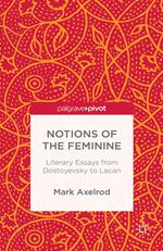 Notions of the Feminine: Literary Essays from Dostoyevsky to Lacan