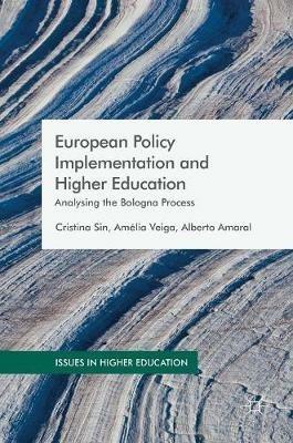 European Policy Implementation and Higher Education: Analysing the Bologna Process - Cristina Sin,Amelia Veiga,Alberto Amaral - cover