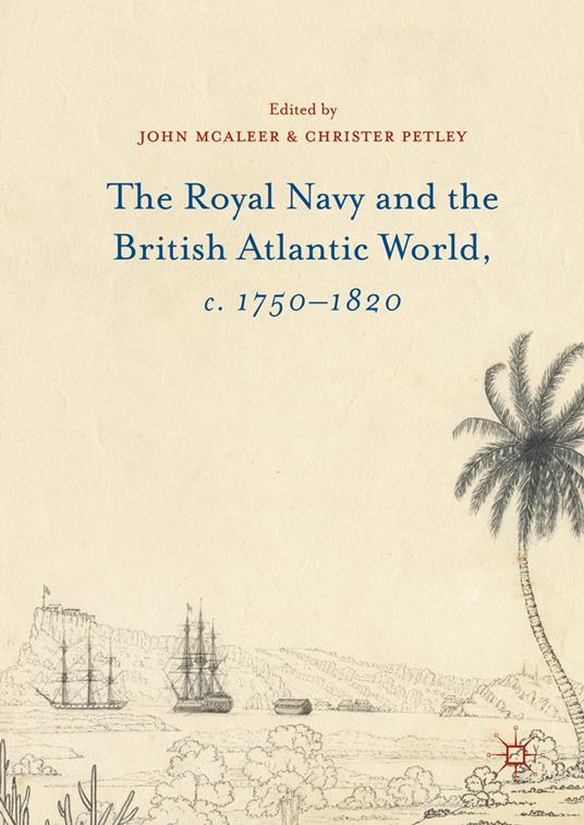 The Royal Navy and the British Atlantic World, c. 1750–1820