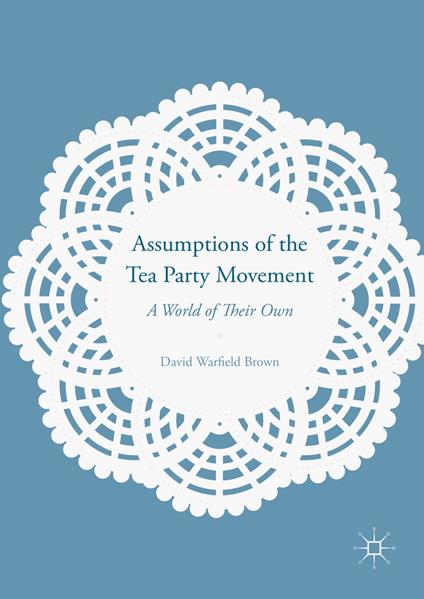 Assumptions of the Tea Party Movement