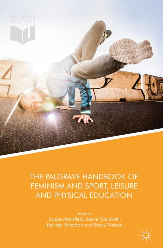 The Palgrave Handbook of Feminism and Sport, Leisure and Physical Education