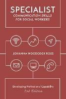 Specialist Communication Skills for Social Workers - Johanna Woodcock Ross - cover