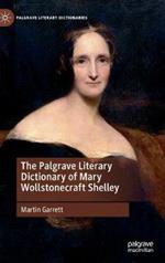 The Palgrave Literary Dictionary of Mary Wollstonecraft Shelley