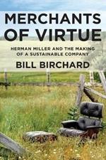 Merchants of Virtue: Herman Miller and the Making of a Sustainable Company