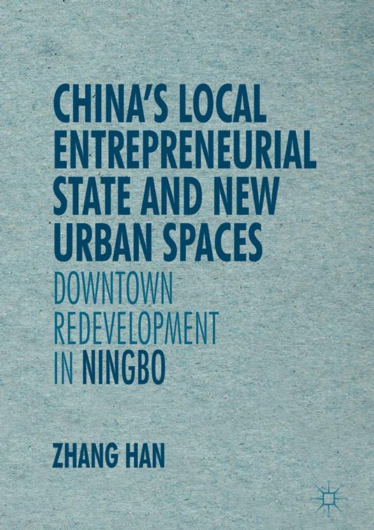 China’s Local Entrepreneurial State and New Urban Spaces