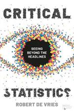 Critical Statistics: Seeing Beyond the Headlines