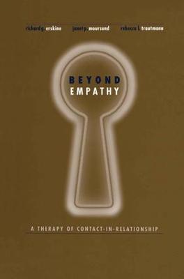 Beyond Empathy: A Therapy of Contact-in Relationships - Richard Erskine,Janet Moursund,Rebecca Trautmann - cover