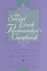 The Social Work Psychoanalyst's Casebook: Clinical Voices in Honor of Jean Sanville