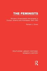 The Feminists: Women's Emancipation Movements in Europe, America and Australasia 1840-1920