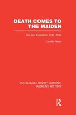 Death Comes to the Maiden: Sex and Execution 1431-1933