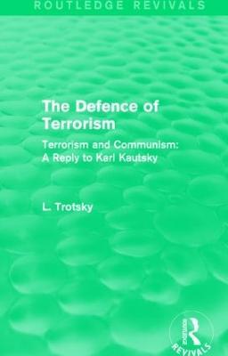 The Defence of Terrorism (Routledge Revivals): Terrorism and Communism - Leon Trotsky - cover