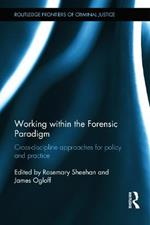 Working within the Forensic Paradigm: Cross-discipline approaches for policy and practice