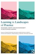 Learning in Landscapes of Practice: Boundaries, identity, and knowledgeability in practice-based learning