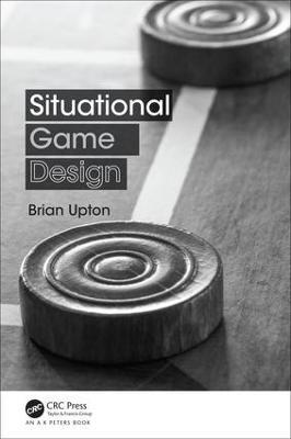 Situational Game Design - Brian Upton - cover