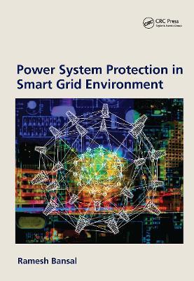 Power System Protection in Smart Grid Environment - Ramesh Bansal - cover