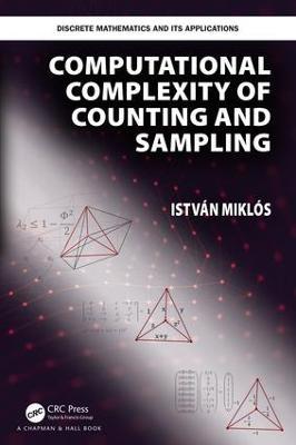 Computational Complexity of Counting and Sampling - Istvan Miklos - cover