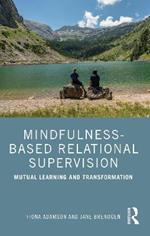 Mindfulness-Based Relational Supervision: Mutual Learning and Transformation