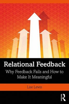 Relational Feedback: Why Feedback Fails and How to Make It Meaningful - Lise Lewis - cover