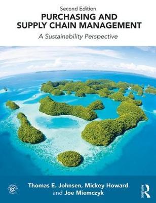 Purchasing and Supply Chain Management: A Sustainability Perspective - Thomas Johnsen,Mickey Howard,Joe Miemczyk - cover