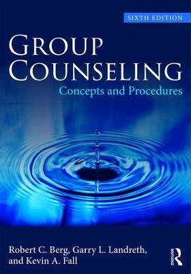 Group Counseling: Concepts and Procedures - Robert C. Berg,Garry L. Landreth,Kevin A. Fall - cover