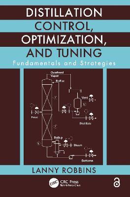 Distillation Control, Optimization, and Tuning: Fundamentals and Strategies - Lanny Robbins - cover