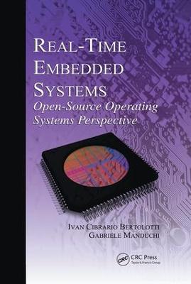Real-Time Embedded Systems: Open-Source Operating Systems Perspective - Ivan Cibrario Bertolotti,Gabriele Manduchi - cover