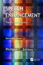 Speech Enhancement: Theory and Practice, Second Edition