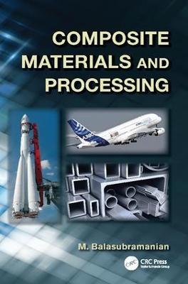 Composite Materials and Processing - M. Balasubramanian - cover