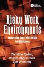 Risky Work Environments: Reappraising Human Work Within Fallible Systems