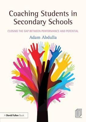 Coaching Students in Secondary Schools: Closing the Gap between Performance and Potential - Adam Abdulla - cover