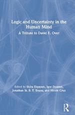 Logic and Uncertainty in the Human Mind: A Tribute to David E. Over