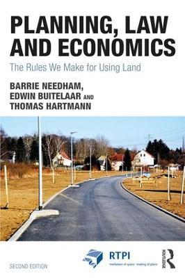 Planning, Law and Economics: The Rules We Make for Using Land - Barrie Needham,Edwin Buitelaar,Thomas Hartmann - cover