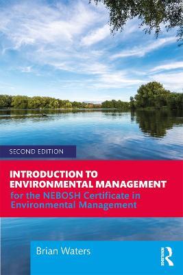 Introduction to Environmental Management: For the NEBOSH Certificate in Environmental Management - Brian Waters - cover