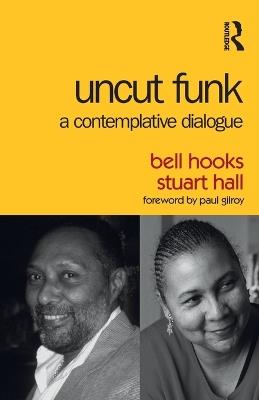 Uncut Funk: A Contemplative Dialogue - bell hooks,Stuart Hall - cover