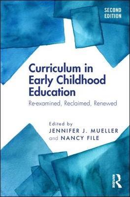 Curriculum in Early Childhood Education: Re-examined, Reclaimed, Renewed - cover